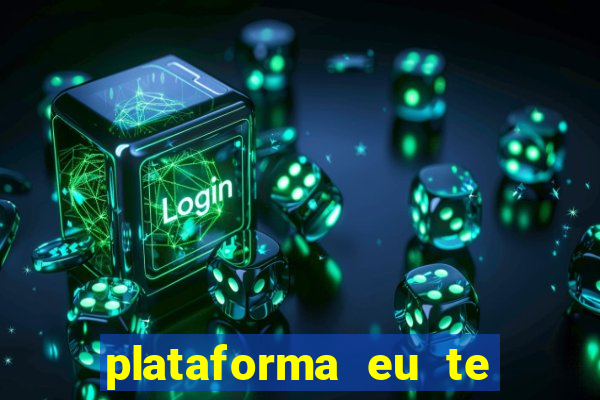 plataforma eu te amo pg